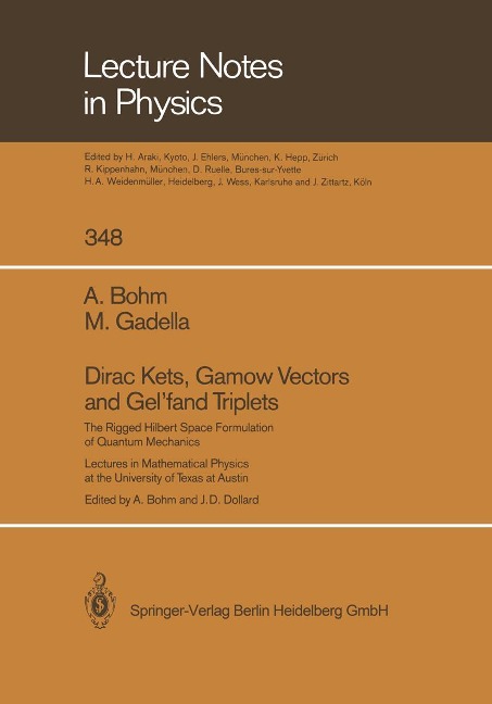 Dirac Kets, Gamow Vectors and Gelfand Triplets: The Rigged Hilbert Space Formulation of Quantum Mechanics. Lectures in Mathematical Physics at the University of Texas at Austin