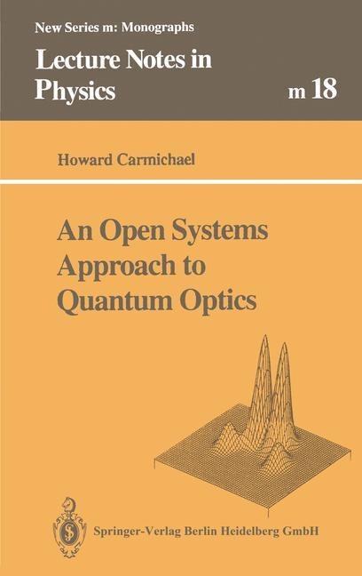 An Open Systems Approach to Quantum Optics: Lectures Presented at the Université Libre de Bruxelles, October 28 to November 4, 1991