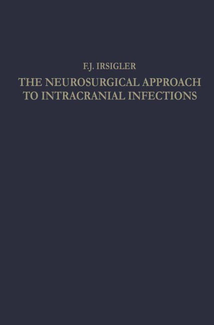 The Neurosurgical Approach to Intracranial Infections: A Review of Personal Experiences 1940-1960