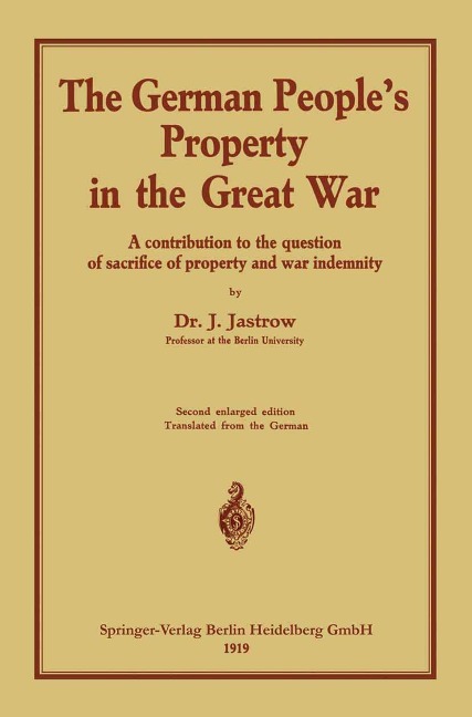 The German peoples Property in the great war: A contribution to the question of sacrifice of property and war indemnity