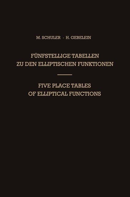 Fünfstellige Tabellen zu den Elliptischen Funktionen / Five Place Tables of Elliptical Functions: Dargestellt Mittels des Jacobischen Parameters q / Based on Jacobis Parameter q