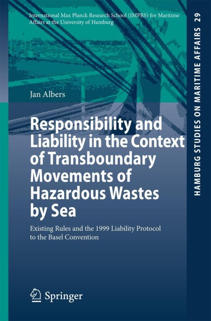 Responsibility and Liability in the Context of Transboundary Movements of Hazardous Wastes by Sea: Existing Rules and the 1999 Liability Protocol to the Basel Convention
