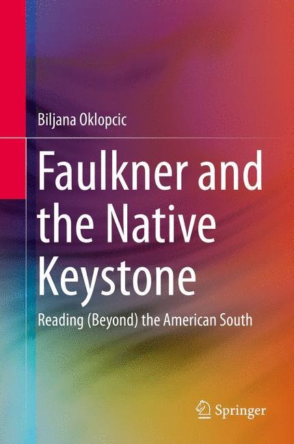 Faulkner and the Native Keystone: Reading (Beyond) the American South