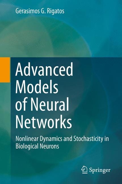 Advanced Models of Neural Networks: Nonlinear Dynamics and Stochasticity in Biological Neurons