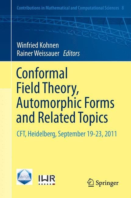 Conformal Field Theory, Automorphic Forms and Related Topics: CFT, Heidelberg, September 19-23, 2011