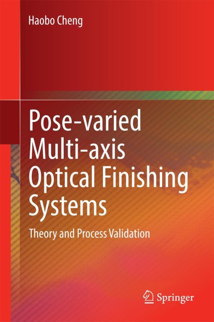 Pose-varied Multi-axis Optical Finishing Systems: Theory and Process Validation