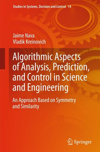 Algorithmic Aspects of Analysis, Prediction, and Control in Science and Engineering An Approach Based on Symmetry and Similarity