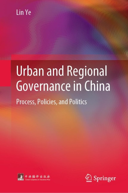 Urban and Regional Governance in China: Process Policies and Politics