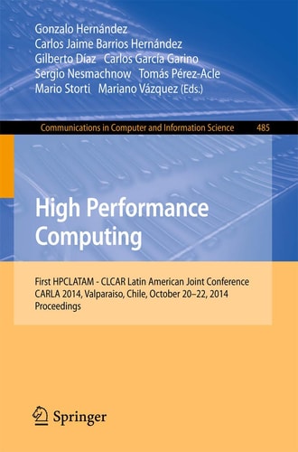 High Performance Computing First HPCLATAM - CLCAR Latin American Joint Conference, CARLA 2014, Valparaiso, Chile, October 20-22, 2014. Proceedings
