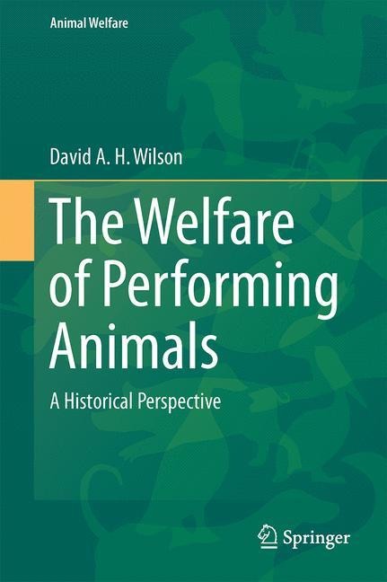 The Welfare of Performing Animals: A Historical Perspective