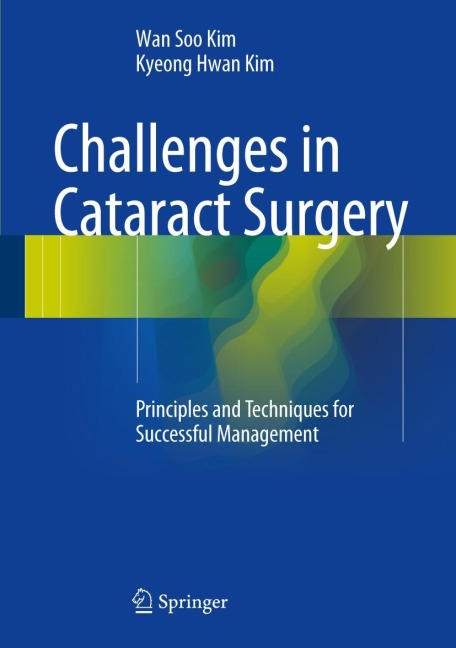 Challenges in Cataract Surgery: Principles and Techniques for Successful Management