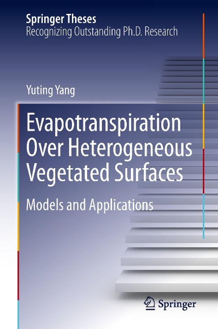 Evapotranspiration Over Heterogeneous Vegetated Surfaces: Models and Applications