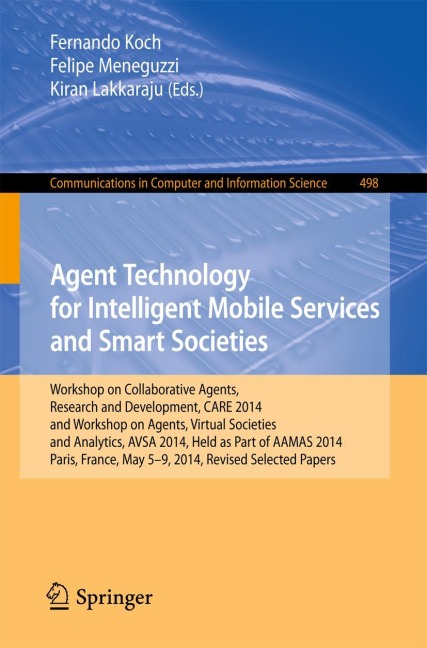 Agent Technology for Intelligent Mobile Services and Smart Societies: Workshop on Collaborative Agents, Research and Development, CARE 2014, and Workshop on Agents, Virtual Societies and Analytics, AVSA 2014, Held as Part of AAMAS 2014, Paris, France, May
