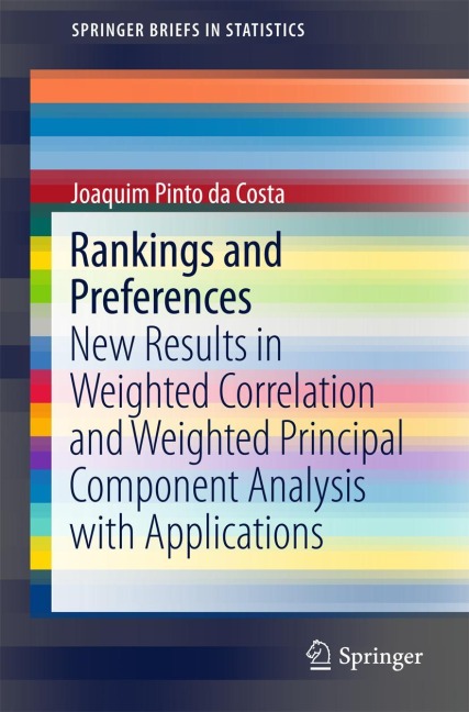 Rankings and Preferences: New Results in Weighted Correlation and Weighted Principal Component Analysis with Applications