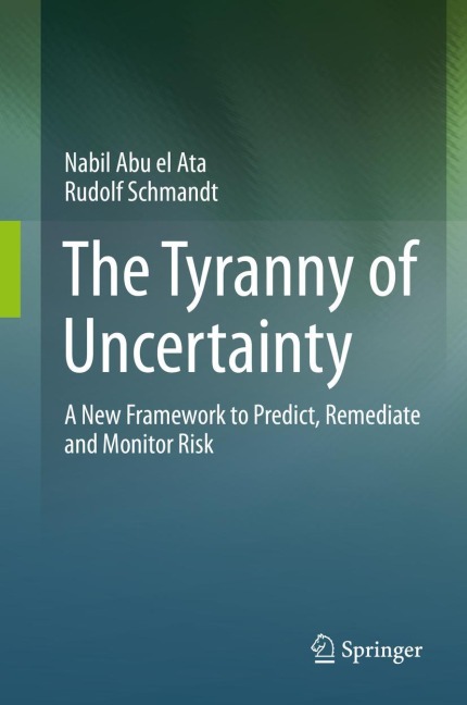 The Tyranny of Uncertainty: A New Framework to Predict, Remediate and Monitor Risk