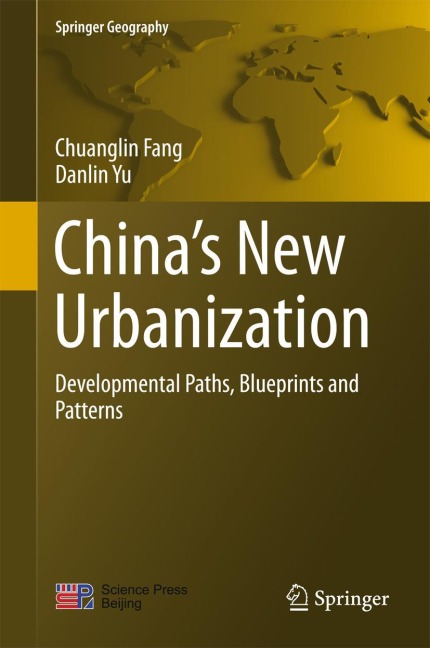 Chinas New Urbanization: Developmental Paths, Blueprints and Patterns