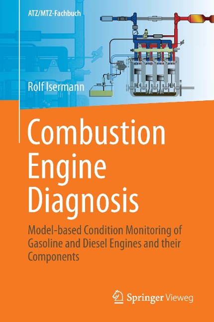 Combustion Engine Diagnosis: Model-based Condition Monitoring of Gasoline and Diesel Engines and their Components