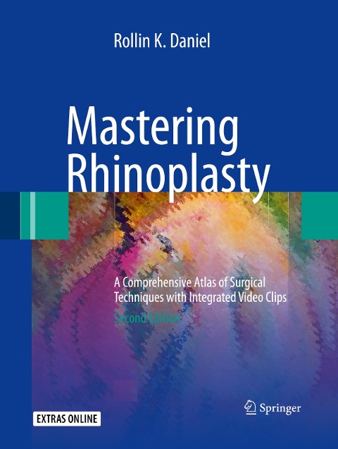 Mastering Rhinoplasty: A Comprehensive Atlas of Surgical Techniques with Integrated Video Clips