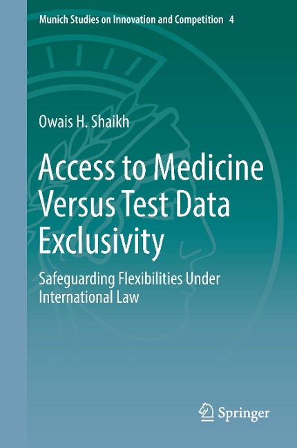 Access to Medicine Versus Test Data Exclusivity: Safeguarding Flexibilities Under International Law