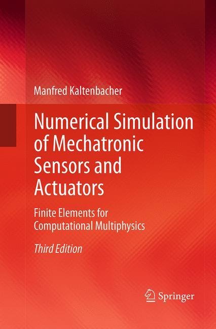 Numerical Simulation of Mechatronic Sensors and Actuators: Finite Elements for Computational Multiphysics
