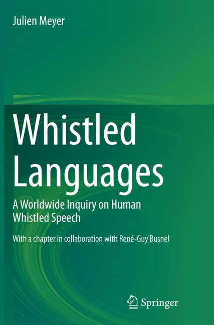 Whistled Languages: A Worldwide Inquiry on Human Whistled Speech