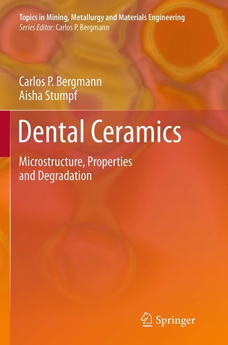 Dental Ceramics Microstructure, Properties and Degradation