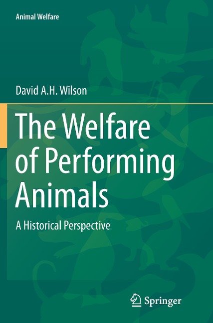 The Welfare of Performing Animals: A Historical Perspective