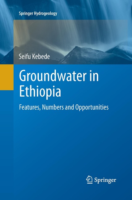 Groundwater in Ethiopia: Features, Numbers and Opportunities