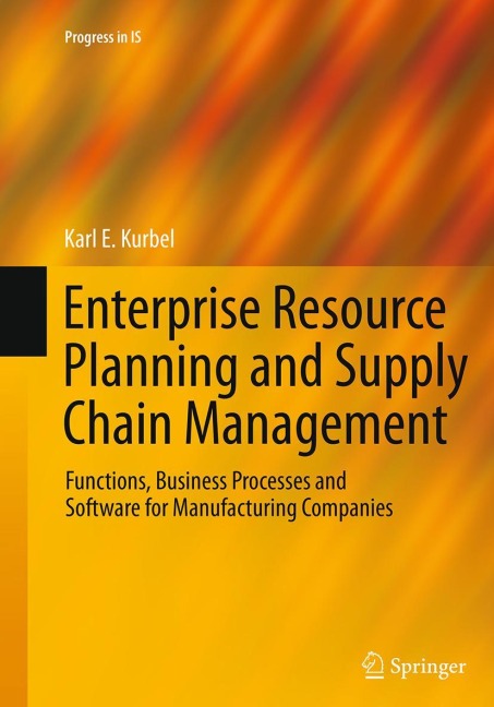 Enterprise Resource Planning and Supply Chain Management: Functions, Business Processes and Software for Manufacturing Companies