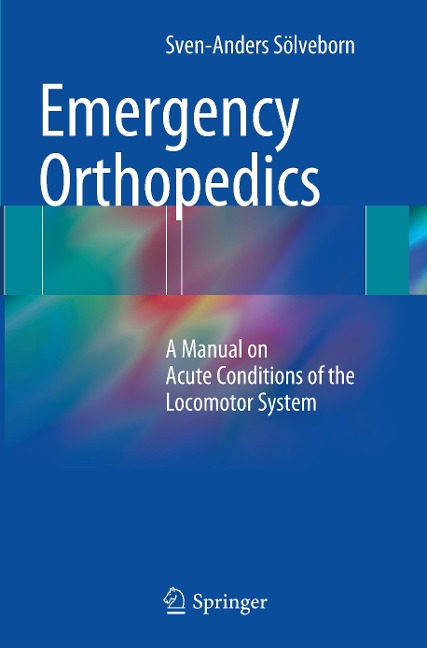 Emergency Orthopedics: A Manual on Acute Conditions of the Locomotor System