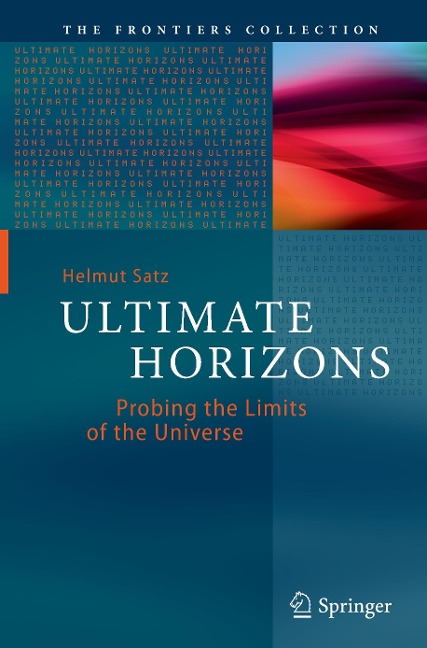 Ultimate Horizons: Probing the Limits of the Universe