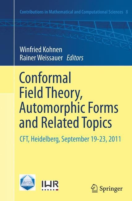 Conformal Field Theory, Automorphic Forms and Related Topics: CFT, Heidelberg, September 19-23, 2011