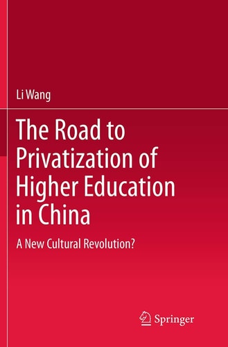 The Road to Privatization of Higher Education in China A New Cultural Revolution?