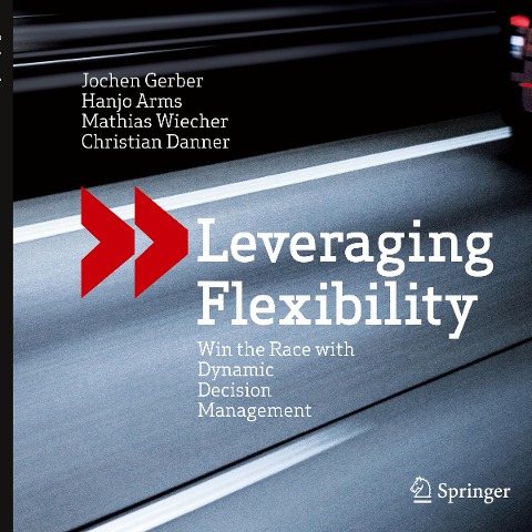 Leveraging Flexibility: Win the Race with Dynamic Decision Management