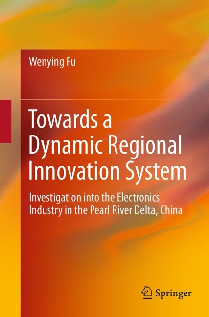 Towards a Dynamic Regional Innovation System: Investigation into the Electronics Industry in the Pearl River Delta, China