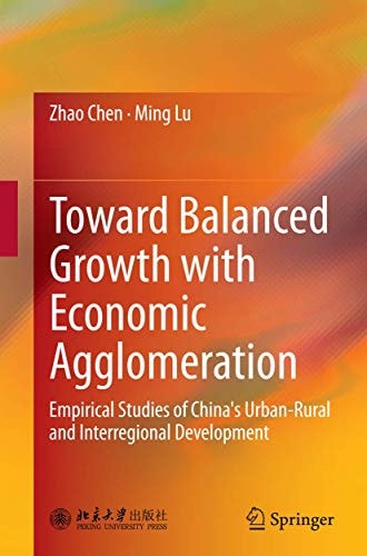 Toward Balanced Growth with Economic Agglomeration Empirical Studies of China's Urban-Rural and Interregional Development