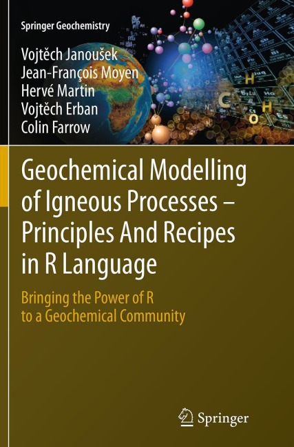 Geochemical Modelling of Igneous Processes - Principles And Recipes in R Language: Bringing the Power of R to a Geochemical Community