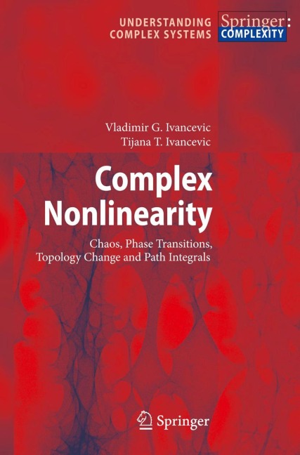 Complex Nonlinearity: Chaos, Phase Transitions, Topology Change and Path Integrals