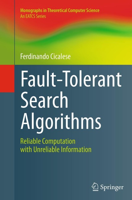 Fault-Tolerant Search Algorithms: Reliable Computation with Unreliable Information