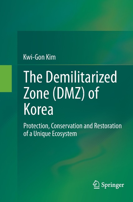 The Demilitarized Zone (DMZ) of Korea: Protection, Conservation and Restoration of a Unique Ecosystem