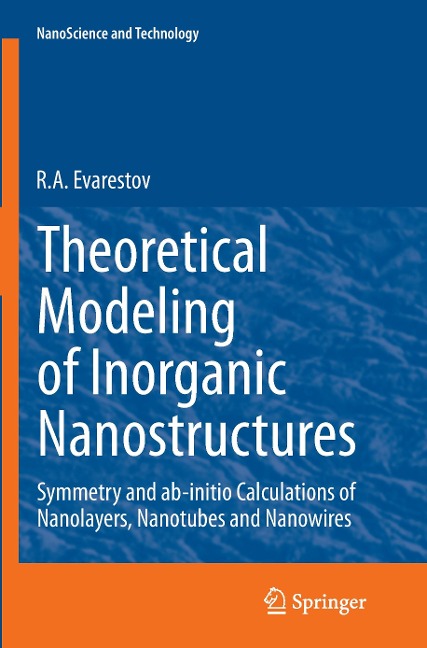 Theoretical Modeling of Inorganic Nanostructures: Symmetry and ab-initio Calculations of Nanolayers, Nanotubes and Nanowires