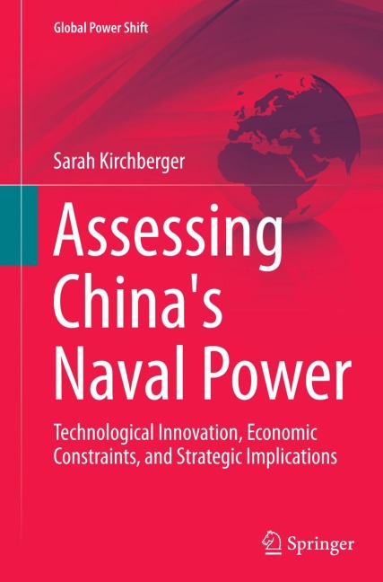 Assessing Chinas Naval Power: Technological Innovation, Economic Constraints, and Strategic Implications