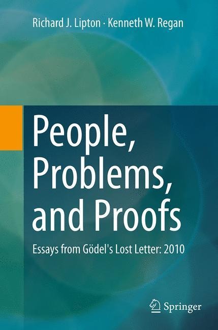 People, Problems, and Proofs: Essays from Gödels Lost Letter: 2010