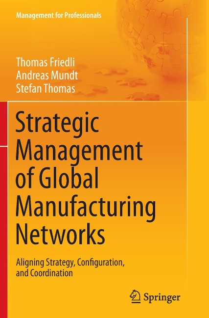 Strategic Management of Global Manufacturing Networks: Aligning Strategy, Configuration, and Coordination