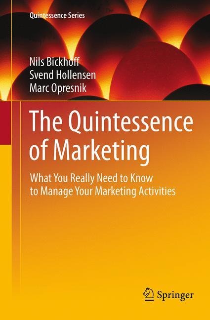 The Quintessence of Marketing: What You Really Need to Know to Manage Your Marketing Activities