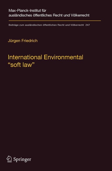 International Environmental soft law: The Functions and Limits of Nonbinding Instruments in International Environmental Governance and Law