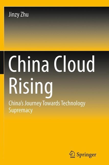 China Cloud Rising: Chinas Journey Towards Technology Supremacy