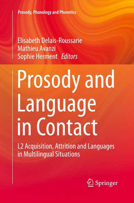 Prosody and Language in Contact: L2 Acquisition, Attrition and Languages in Multilingual Situations