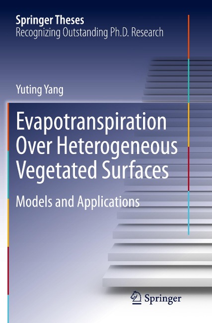 Evapotranspiration Over Heterogeneous Vegetated Surfaces: Models and Applications