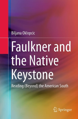 Faulkner and the Native Keystone Reading (Beyond) the American South